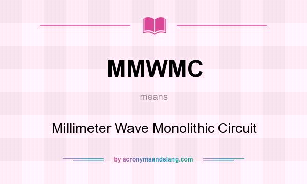 What does MMWMC mean? It stands for Millimeter Wave Monolithic Circuit