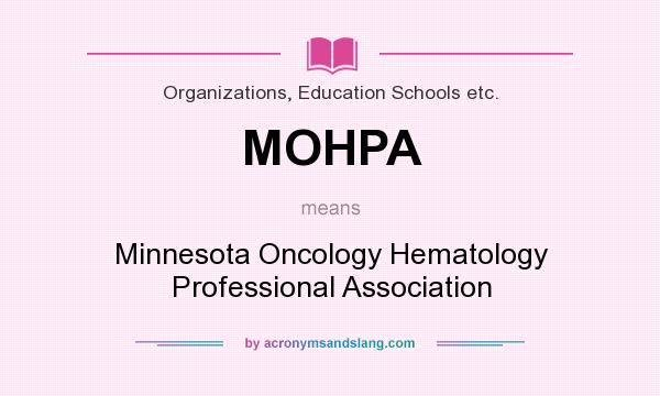 What does MOHPA mean? It stands for Minnesota Oncology Hematology Professional Association
