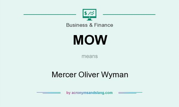 What does MOW mean? It stands for Mercer Oliver Wyman