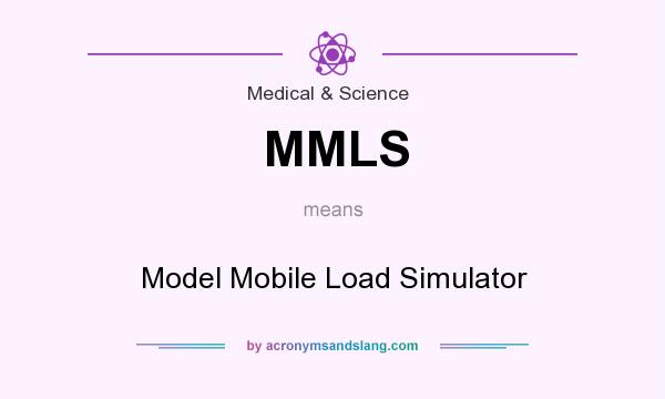 What does MMLS mean? It stands for Model Mobile Load Simulator