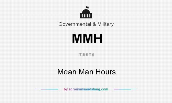 What does MMH mean? It stands for Mean Man Hours