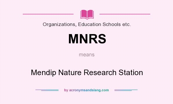 What does MNRS mean? It stands for Mendip Nature Research Station