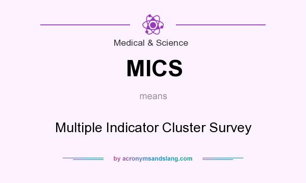 What does MICS mean? It stands for Multiple Indicator Cluster Survey