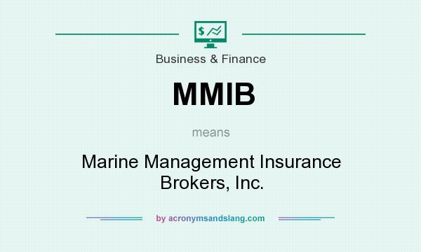 What does MMIB mean? It stands for Marine Management Insurance Brokers, Inc.