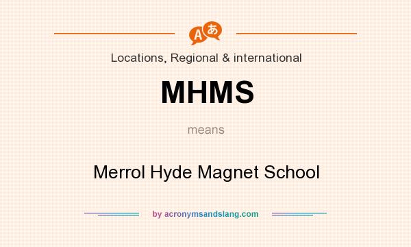 What does MHMS mean? It stands for Merrol Hyde Magnet School