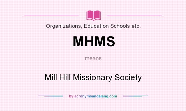 What does MHMS mean? It stands for Mill Hill Missionary Society