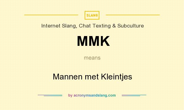 What does MMK mean? It stands for Mannen met Kleintjes