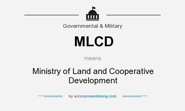 What does MLCD mean? It stands for Ministry of Land and Cooperative Development