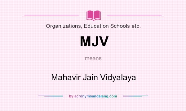 What does MJV mean? It stands for Mahavir Jain Vidyalaya
