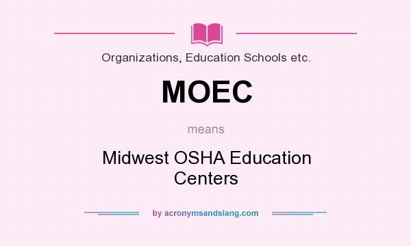 What does MOEC mean? It stands for Midwest OSHA Education Centers