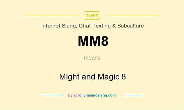 What does MM8 mean? It stands for Might and Magic 8