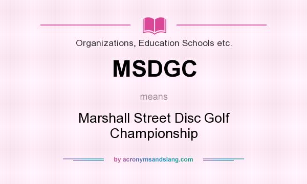What does MSDGC mean? It stands for Marshall Street Disc Golf Championship