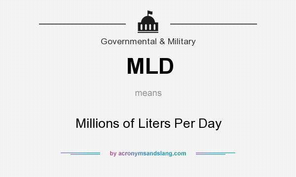 What does MLD mean? It stands for Millions of Liters Per Day