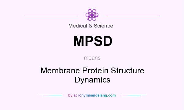 What does MPSD mean? It stands for Membrane Protein Structure Dynamics
