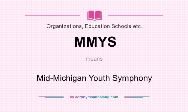 What does MMYS mean? It stands for Mid-Michigan Youth Symphony