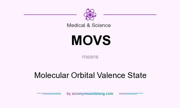 What does MOVS mean? It stands for Molecular Orbital Valence State