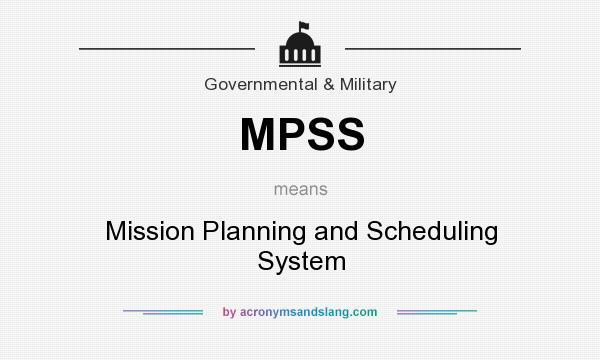 What does MPSS mean? It stands for Mission Planning and Scheduling System