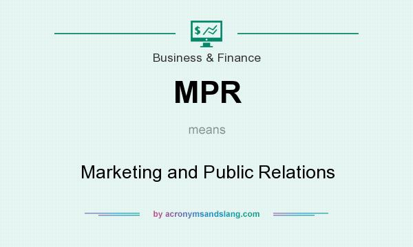 What does MPR mean? It stands for Marketing and Public Relations