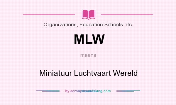 What does MLW mean? It stands for Miniatuur Luchtvaart Wereld