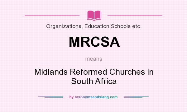 What does MRCSA mean? It stands for Midlands Reformed Churches in South Africa