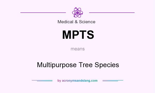 What does MPTS mean? It stands for Multipurpose Tree Species