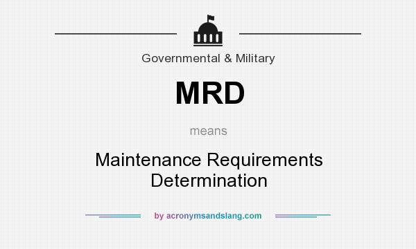 What does MRD mean? It stands for Maintenance Requirements Determination