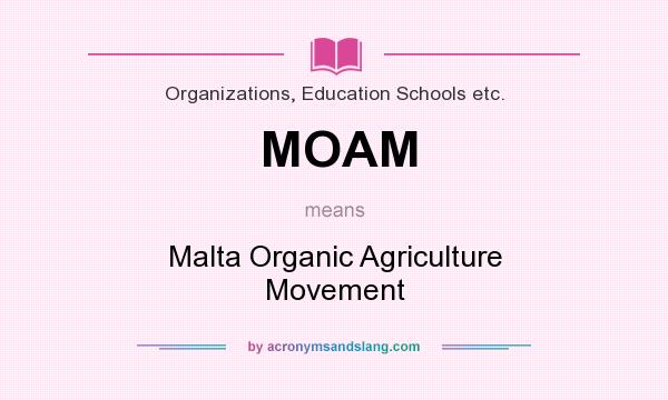 What does MOAM mean? It stands for Malta Organic Agriculture Movement