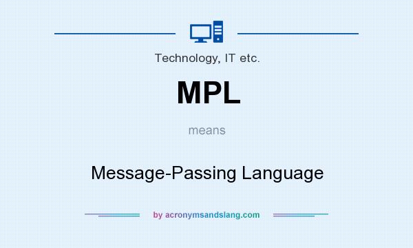 What does MPL mean? It stands for Message-Passing Language