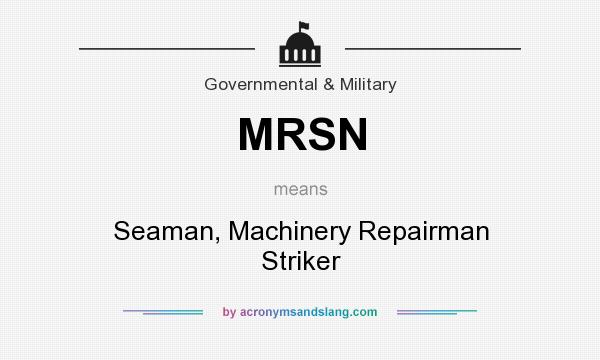 What does MRSN mean? It stands for Seaman, Machinery Repairman Striker