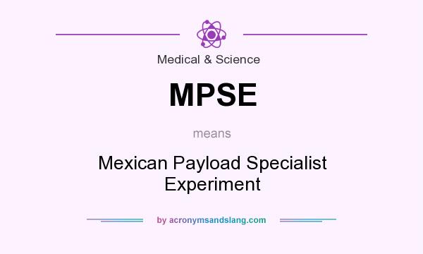 What does MPSE mean? It stands for Mexican Payload Specialist Experiment