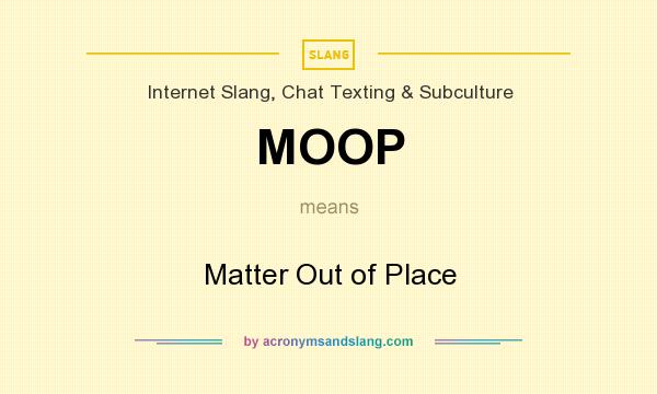 What does MOOP mean? It stands for Matter Out of Place