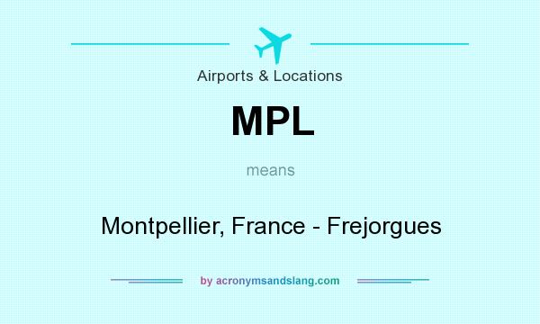 What does MPL mean? It stands for Montpellier, France - Frejorgues