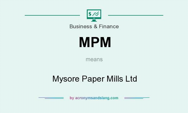 What does MPM mean? It stands for Mysore Paper Mills Ltd