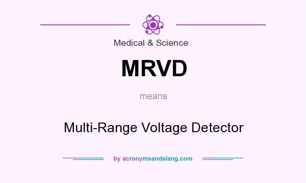 What does MRVD mean? It stands for Multi-Range Voltage Detector