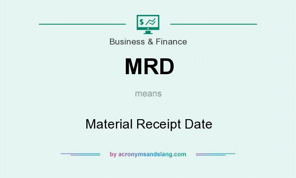 What does MRD mean? It stands for Material Receipt Date