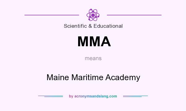 What does MMA mean? It stands for Maine Maritime Academy