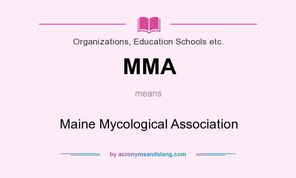 What does MMA mean? It stands for Maine Mycological Association