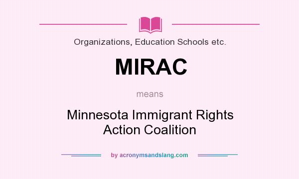 What does MIRAC mean? It stands for Minnesota Immigrant Rights Action Coalition