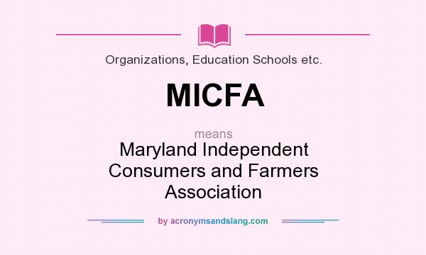 What does MICFA mean? It stands for Maryland Independent Consumers and Farmers Association