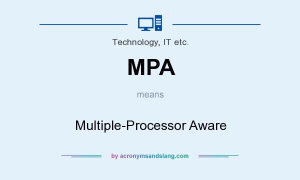 What does MPA mean? It stands for Multiple-Processor Aware