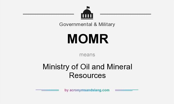 What does MOMR mean? It stands for Ministry of Oil and Mineral Resources