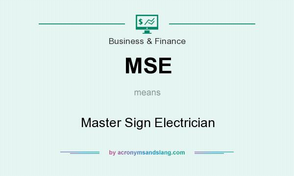 What does MSE mean? It stands for Master Sign Electrician