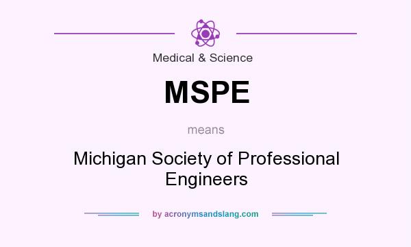 What does MSPE mean? It stands for Michigan Society of Professional Engineers