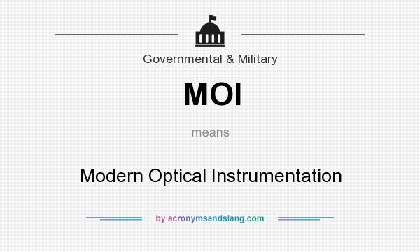 What does MOI mean? It stands for Modern Optical Instrumentation