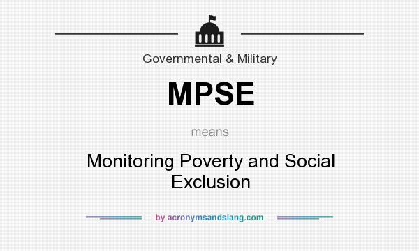 What does MPSE mean? It stands for Monitoring Poverty and Social Exclusion