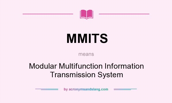 What does MMITS mean? It stands for Modular Multifunction Information Transmission System