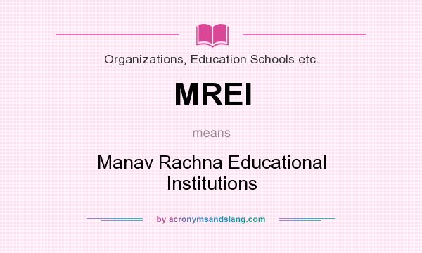 What does MREI mean? It stands for Manav Rachna Educational Institutions