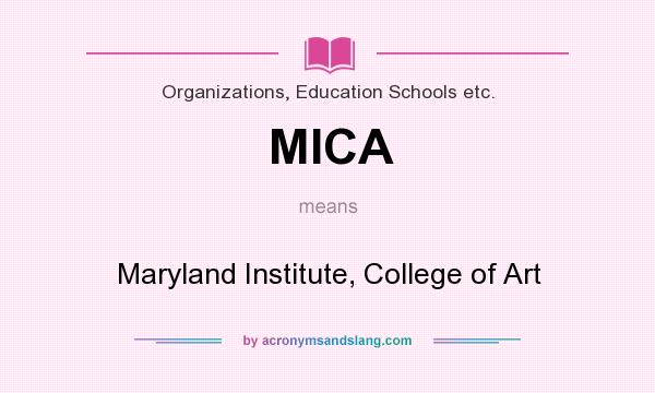 What does MICA mean? It stands for Maryland Institute, College of Art