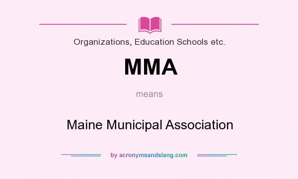 What does MMA mean? It stands for Maine Municipal Association