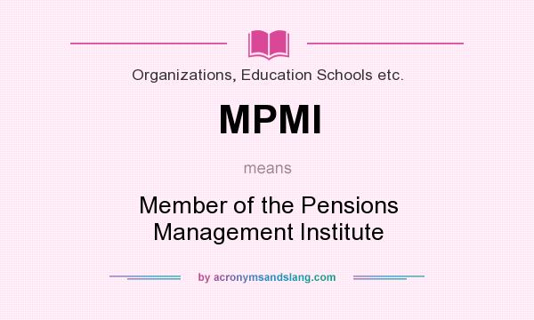 What does MPMI mean? It stands for Member of the Pensions Management Institute